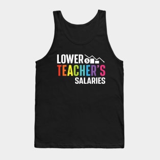 Lower Teacher's Salaries Tank Top
